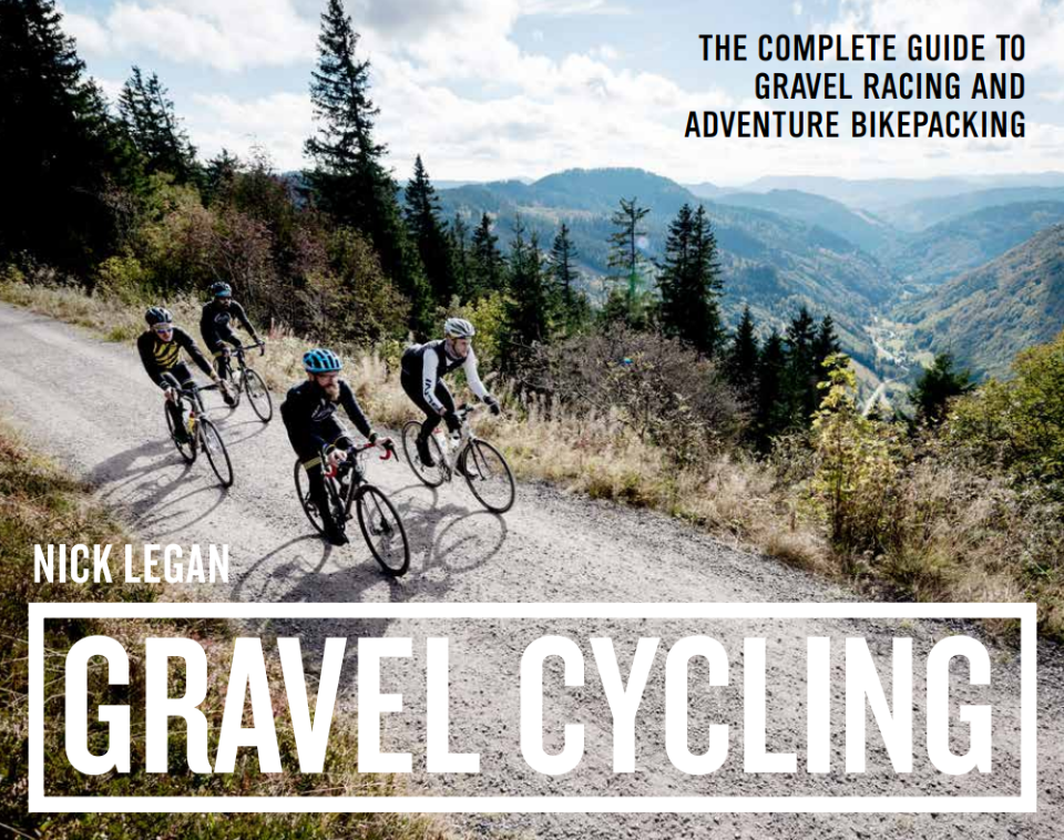 Gravel Cycling - The Complete Guide to Gravel Racing and Adventure Bikepacking